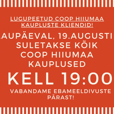 19.augustil suletakse Coop Hiiumaa kauplused kell 19:00